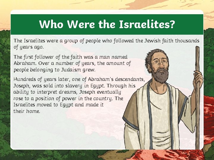 Who Were the Israelites? The Israelites were a group of people who followed the