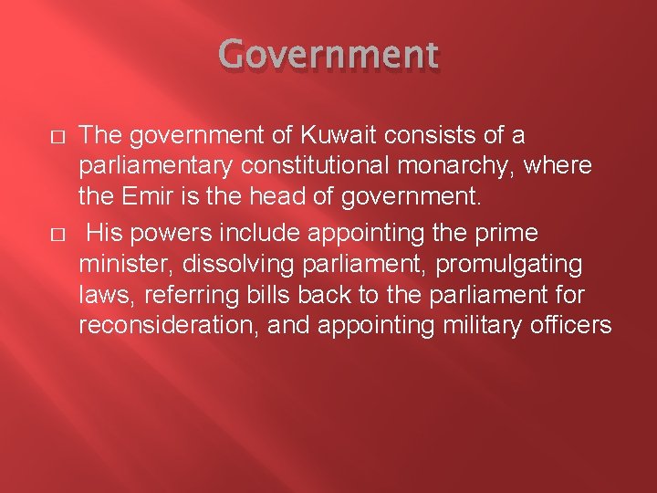 Government � � The government of Kuwait consists of a parliamentary constitutional monarchy, where Government � � The government of Kuwait consists of a parliamentary constitutional monarchy, where