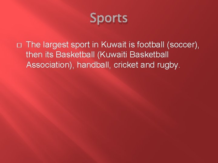 Sports � The largest sport in Kuwait is football (soccer), then its Basketball (Kuwaiti Sports � The largest sport in Kuwait is football (soccer), then its Basketball (Kuwaiti
