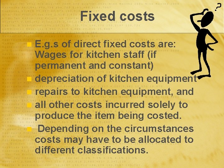Fixed costs E. g. s of direct fixed costs are: Wages for kitchen staff