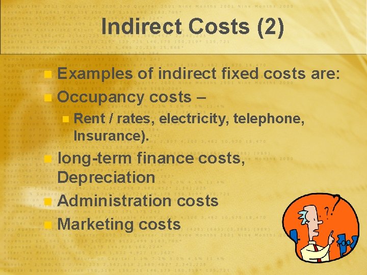 Indirect Costs (2) Examples of indirect fixed costs are: n Occupancy costs – n