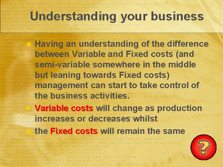 Understanding your business n n n Having an understanding of the difference between Variable