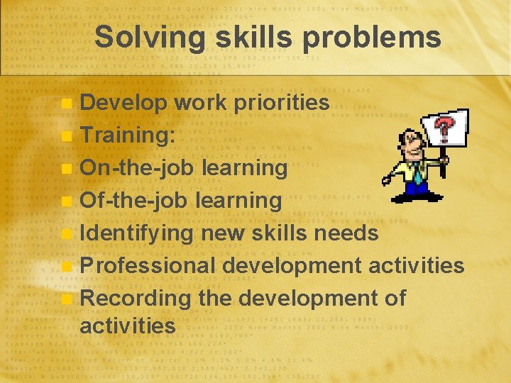 Solving skills problems Develop work priorities n Training: n On-the-job learning n Of-the-job learning