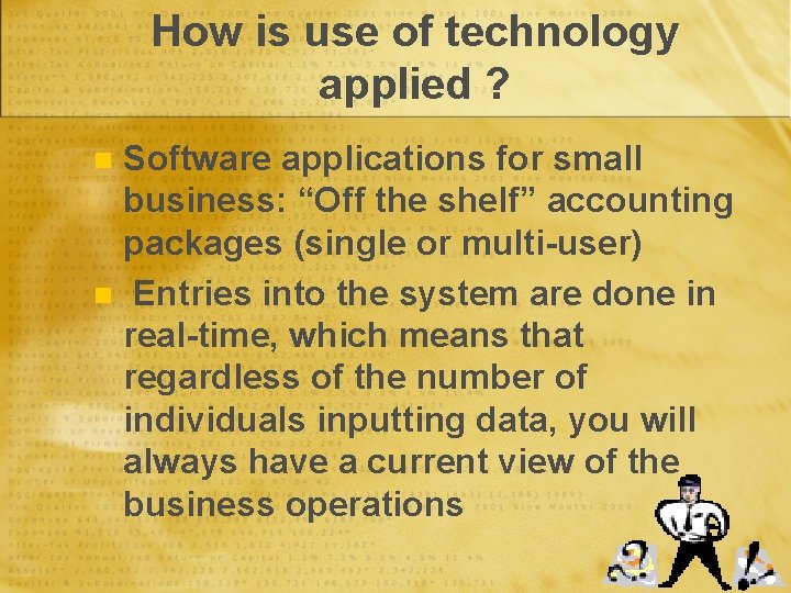 How is use of technology applied ? Software applications for small business: “Off the