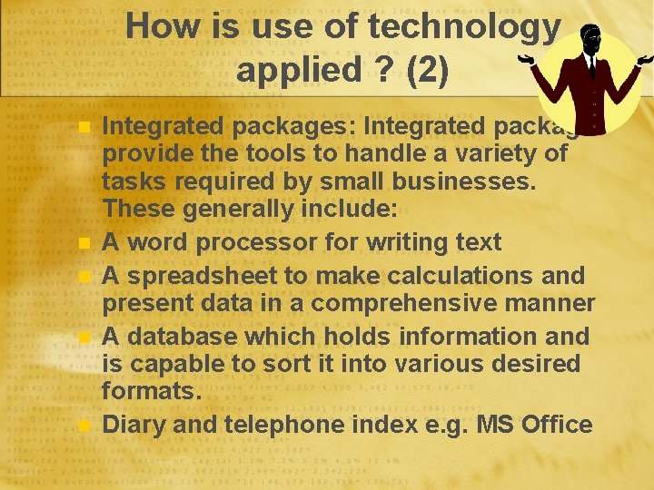How is use of technology applied ? (2) n n n Integrated packages: Integrated