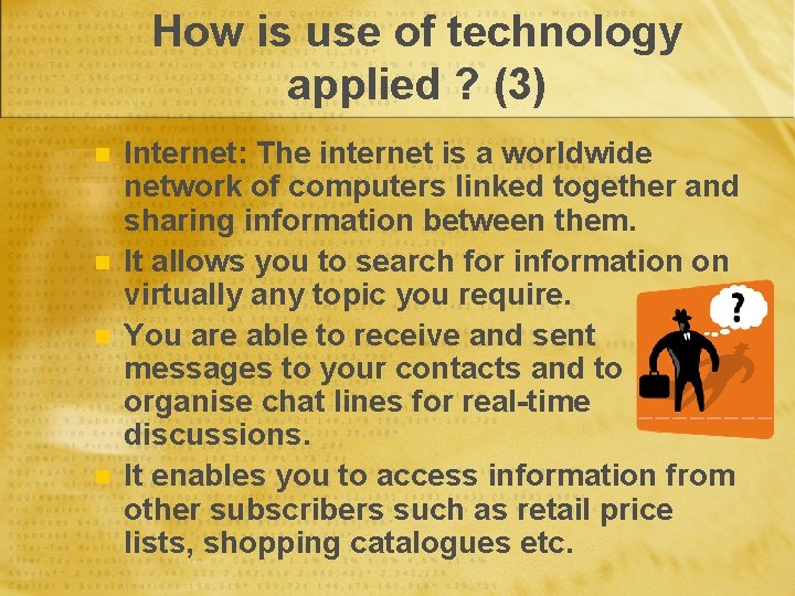 How is use of technology applied ? (3) n n Internet: The internet is