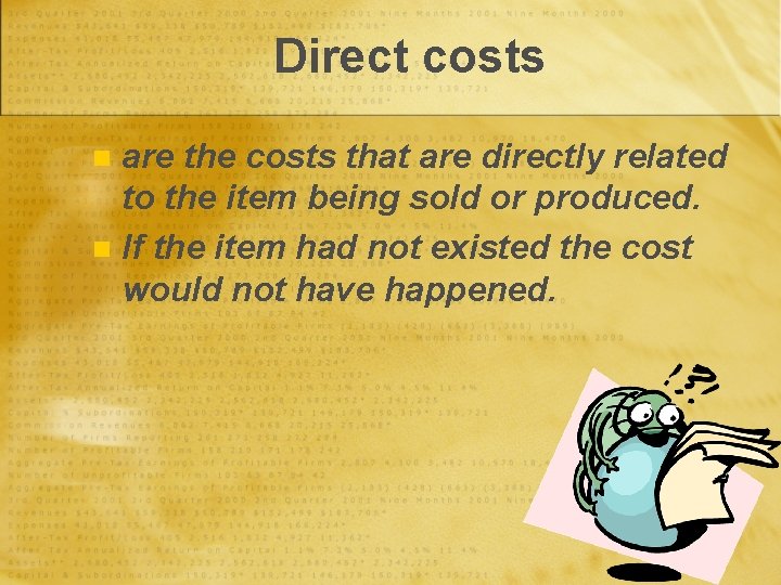 Direct costs are the costs that are directly related to the item being sold