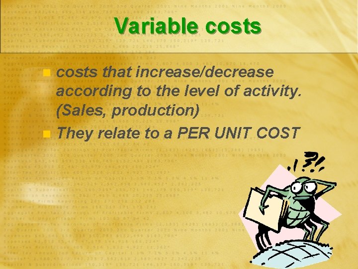 Variable costs that increase/decrease according to the level of activity. (Sales, production) n They