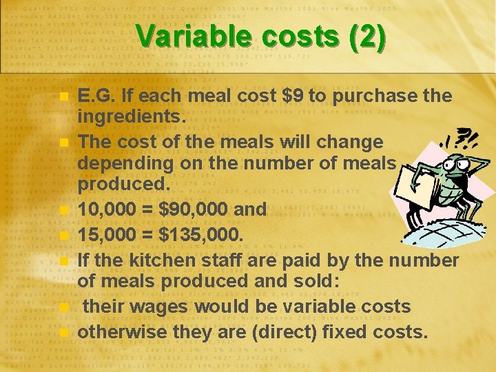 Variable costs (2) n n n n E. G. If each meal cost $9