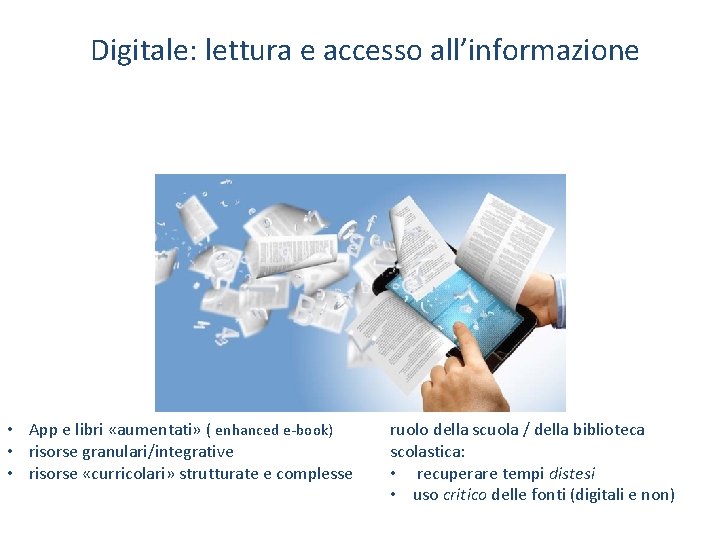 Digitale: lettura e accesso all’informazione • App e libri «aumentati» ( enhanced e-book) •