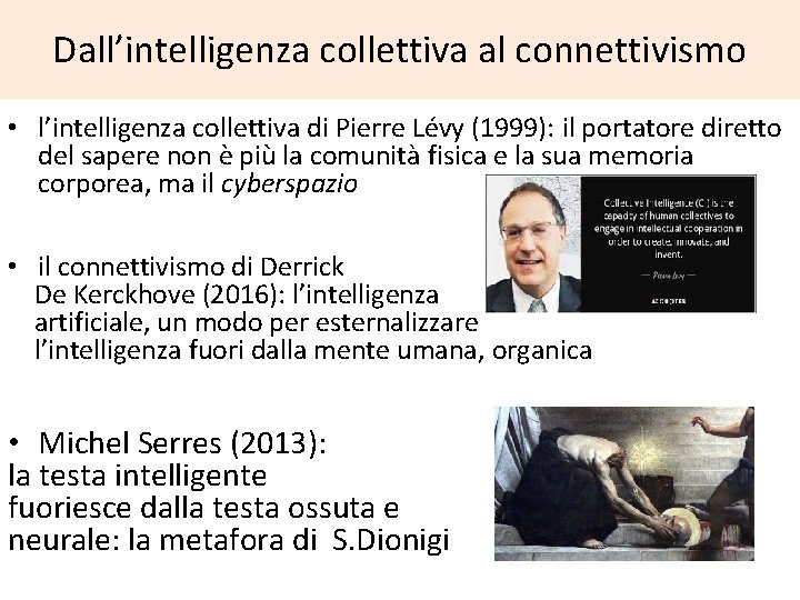 Dall’intelligenza collettiva al connettivismo • l’intelligenza collettiva di Pierre Lévy (1999): il portatore diretto