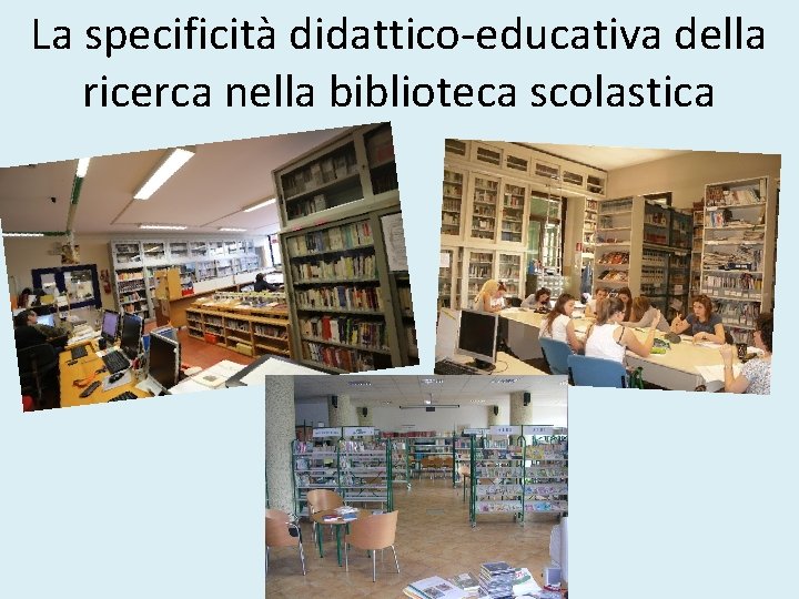 La specificità didattico-educativa della ricerca nella biblioteca scolastica 