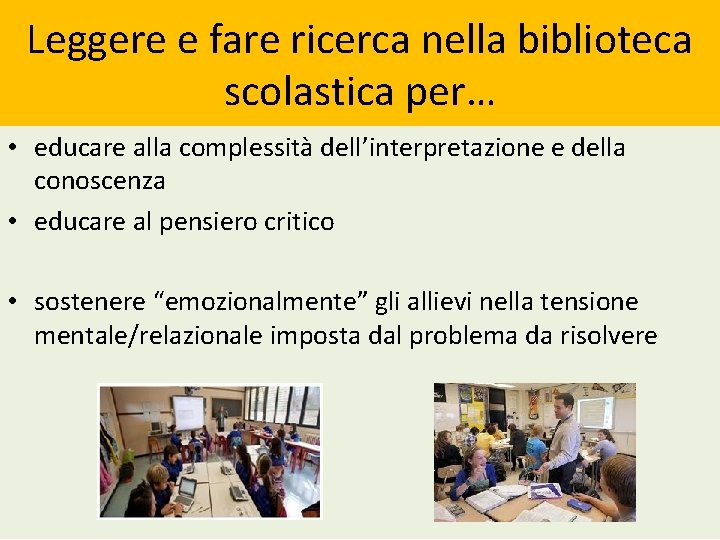 Leggere e fare ricerca nella biblioteca scolastica per… • educare alla complessità dell’interpretazione e