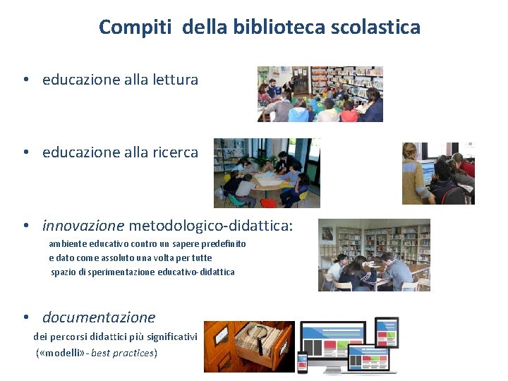 Compiti della biblioteca scolastica • educazione alla lettura • educazione alla ricerca • innovazione