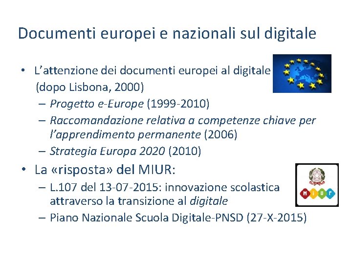 Documenti europei e nazionali sul digitale • L’attenzione dei documenti europei al digitale (dopo