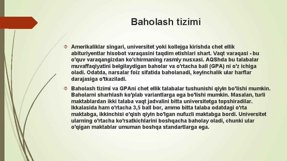 Baholash tizimi Amerikaliklar singari, universitet yoki kollejga kirishda chet ellik abituriyentlar hisobot varaqasini taqdim