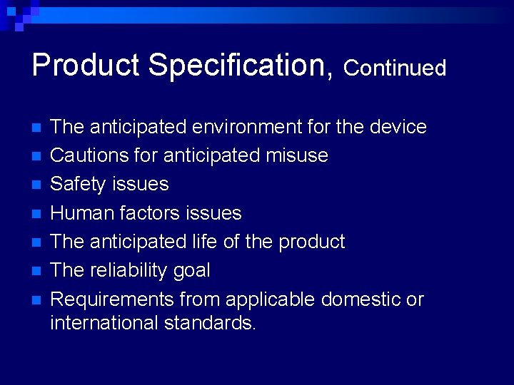 Product Specification, Continued n n n n The anticipated environment for the device Cautions