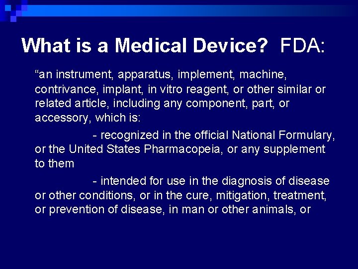 What is a Medical Device? FDA: “an instrument, apparatus, implement, machine, contrivance, implant, in