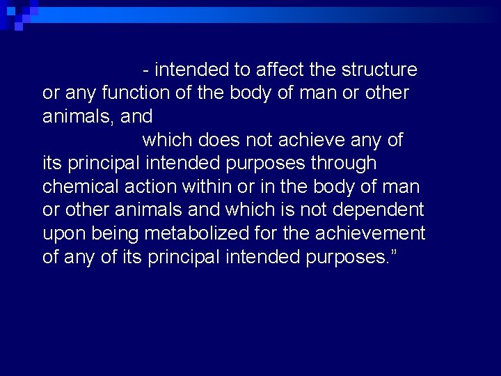 - intended to affect the structure or any function of the body of man