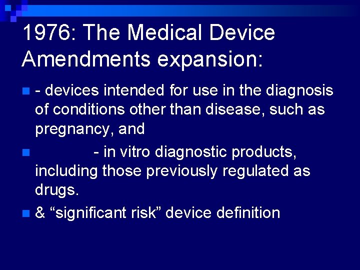 1976: The Medical Device Amendments expansion: - devices intended for use in the diagnosis