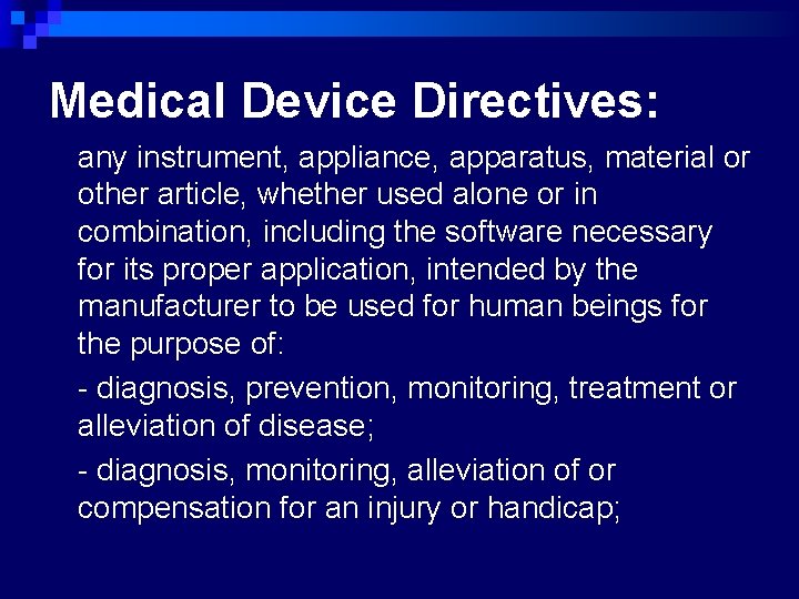Medical Device Directives: any instrument, appliance, apparatus, material or other article, whether used alone
