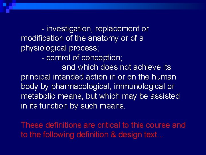 - investigation, replacement or modification of the anatomy or of a physiological process; -