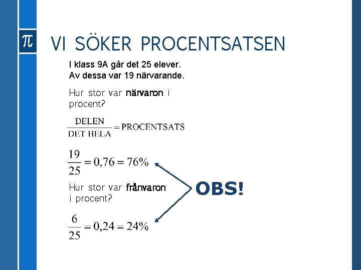 VI SÖKER PROCENTSATSEN I klass 9 A går det 25 elever. Av dessa var