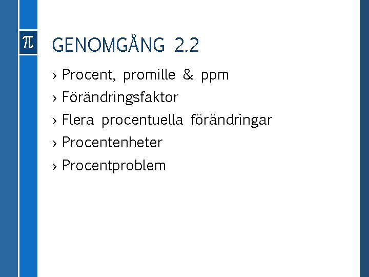 GENOMGÅNG 2. 2 › Procent, promille & ppm › Förändringsfaktor › Flera procentuella förändringar