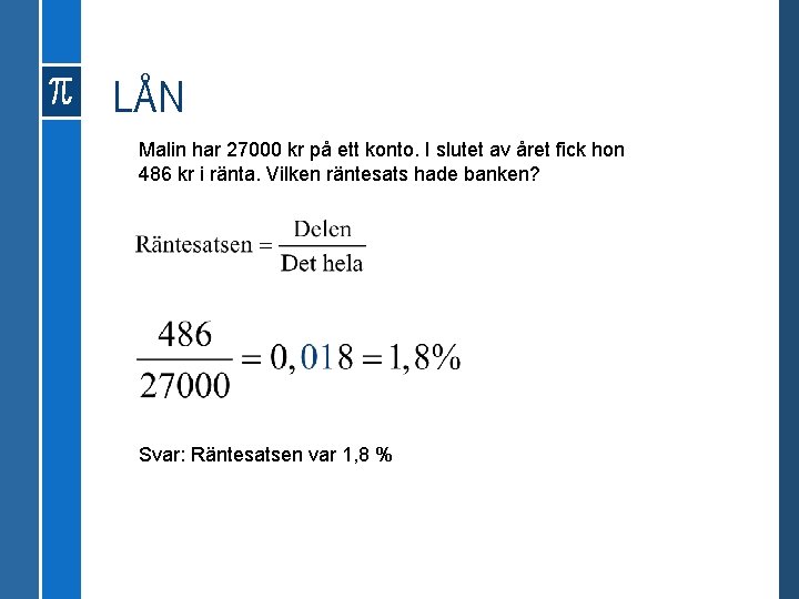 LÅN Malin har 27000 kr på ett konto. I slutet av året fick hon