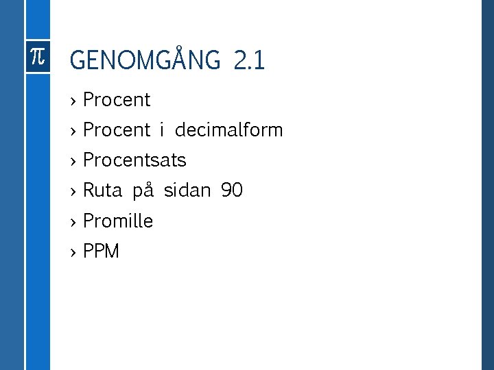 GENOMGÅNG 2. 1 › Procent i decimalform › Procentsats › Ruta på sidan 90