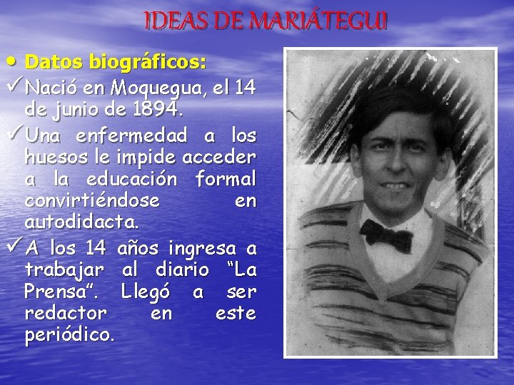 IDEAS DE MARIÁTEGUI • Datos biográficos: üNació en Moquegua, el 14 de junio de