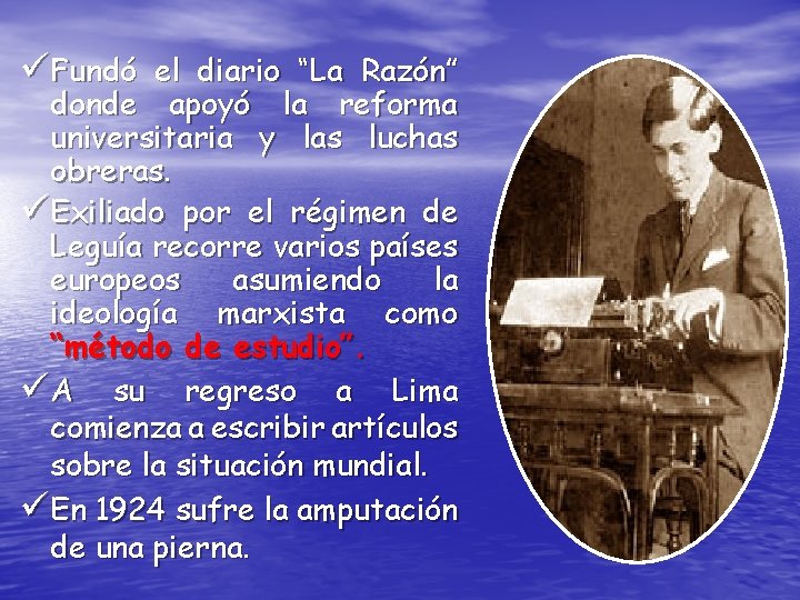 üFundó el diario “La Razón” donde apoyó la reforma universitaria y las luchas obreras.