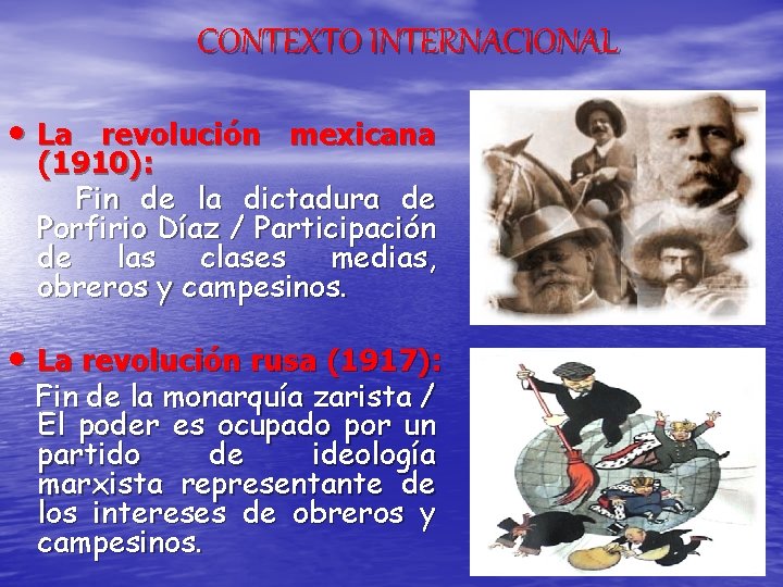 CONTEXTO INTERNACIONAL • La revolución mexicana (1910): Fin de la dictadura de Porfirio Díaz