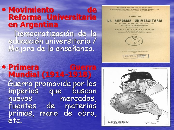  • Movimiento de Reforma Universitaria en Argentina Democratización de la educación universitaria /