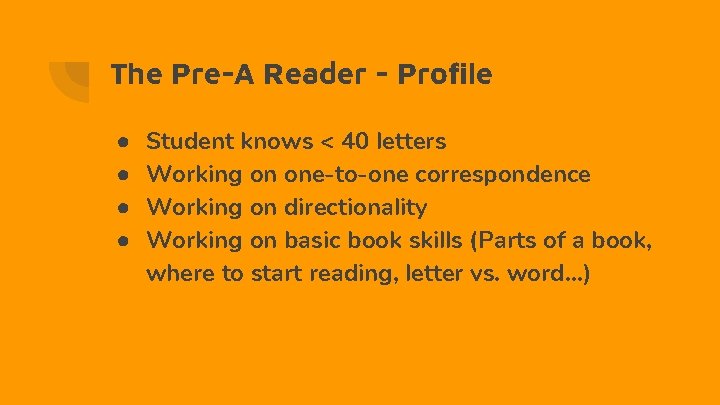 The Pre-A Reader - Profile ● ● Student knows < 40 letters Working on