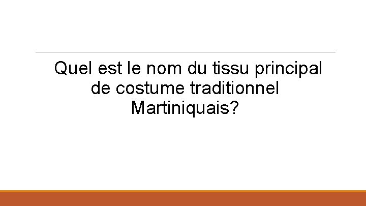 Quel est le nom du tissu principal de costume traditionnel Martiniquais? 