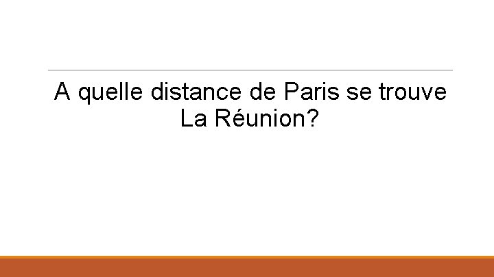 A quelle distance de Paris se trouve La Réunion? 