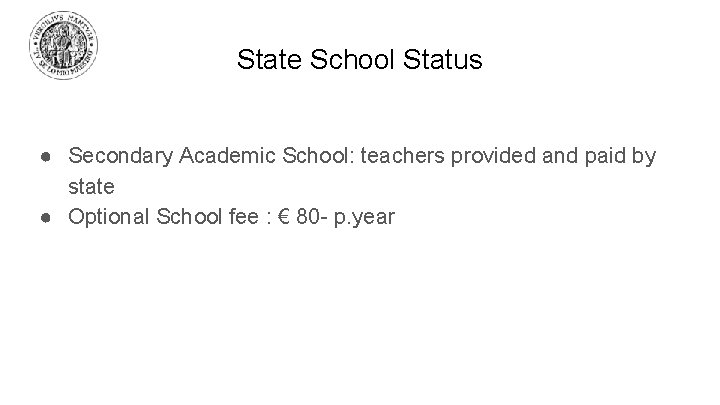 State School Status ● Secondary Academic School: teachers provided and paid by state ●