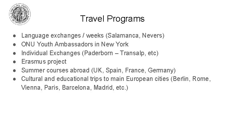 Travel Programs ● ● ● Language exchanges / weeks (Salamanca, Nevers) ONU Youth Ambassadors