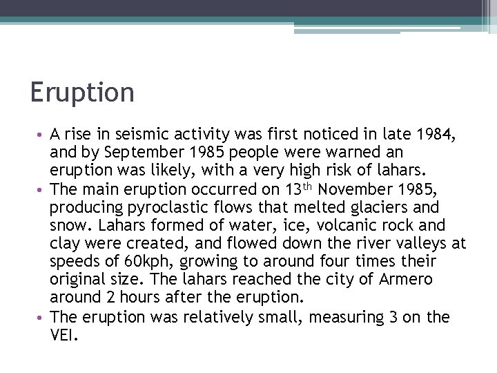 Eruption • A rise in seismic activity was first noticed in late 1984, and
