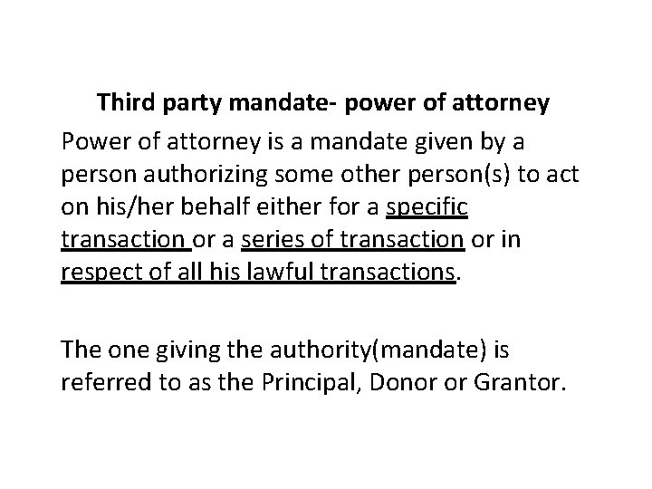 Third party mandate- power of attorney Power of attorney is a mandate given by