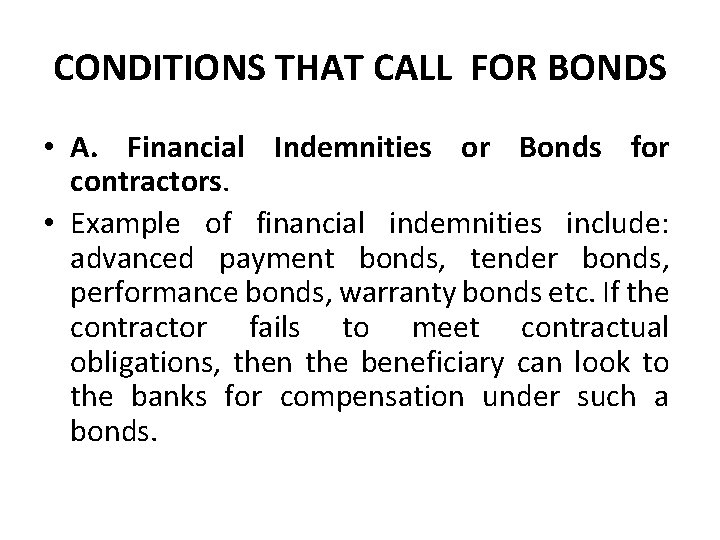 CONDITIONS THAT CALL FOR BONDS • A. Financial Indemnities or Bonds for contractors. •