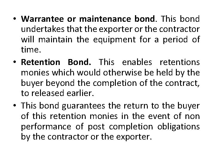  • Warrantee or maintenance bond. This bond undertakes that the exporter or the