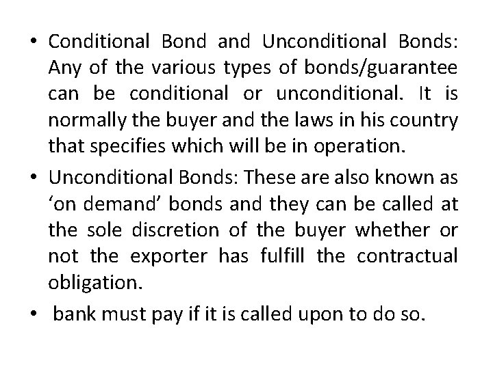  • Conditional Bond and Unconditional Bonds: Any of the various types of bonds/guarantee