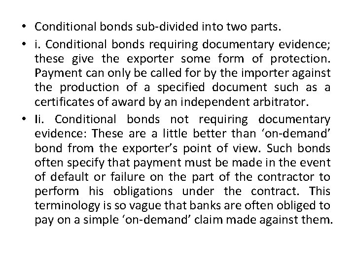  • Conditional bonds sub-divided into two parts. • i. Conditional bonds requiring documentary