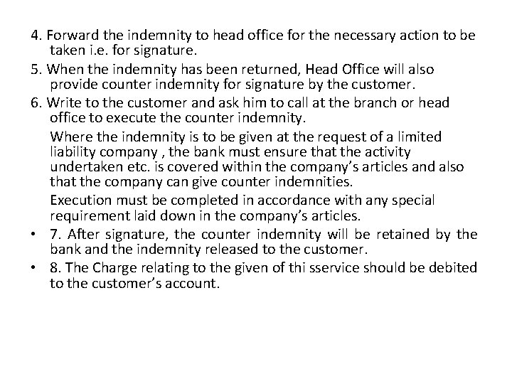 4. Forward the indemnity to head office for the necessary action to be taken