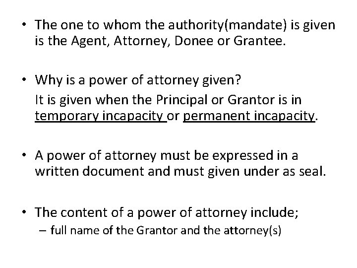  • The one to whom the authority(mandate) is given is the Agent, Attorney,