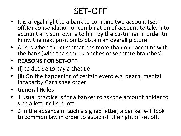 SET-OFF • It is a legal right to a bank to combine two account