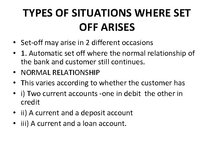 TYPES OF SITUATIONS WHERE SET OFF ARISES • Set-off may arise in 2 different