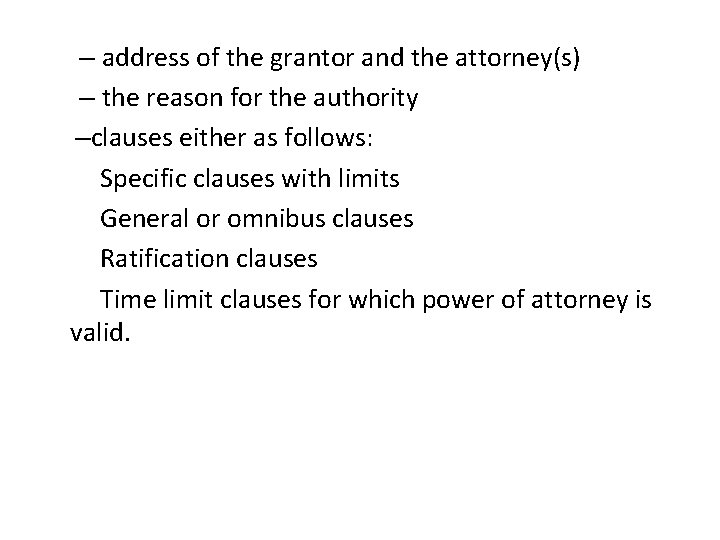 – address of the grantor and the attorney(s) – the reason for the authority